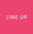 LINE UP
